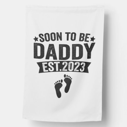 Soon To Be Daddy 2023 Funny New Born Baby Gift House Flag