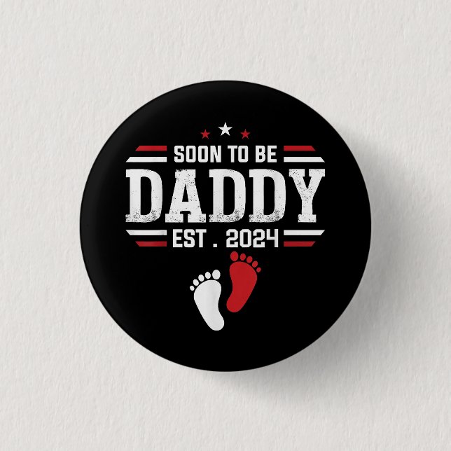Soon To Be Daddy 2024 New Dad 2024 First Time Dad  Button (Front)