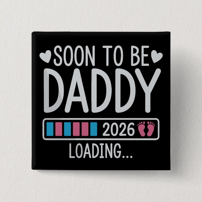 Soon to Be Daddy 2026 Loading Pregnancy Announce Button (Front)