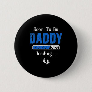 Soon to be daddy 2027 est 2027 father's day first button