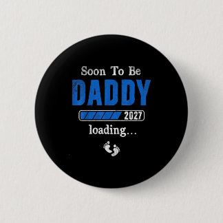 Soon to be daddy 2027 est 2027 father's day first button