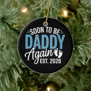 Soon to be Daddy Again Est 2026 Dad Baby Announce Ceramic Ornament
