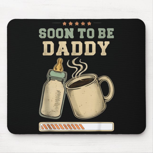 Soon To Be Daddy, Coffee Baby Announcement, Expect Mouse Pad (Front)