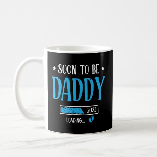 Soon To Be Daddy Est 2023 Loading Happy Day Me Fat Coffee Mug