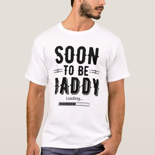 Soon To Be Daddy Gift Fathers Day T_Shirt