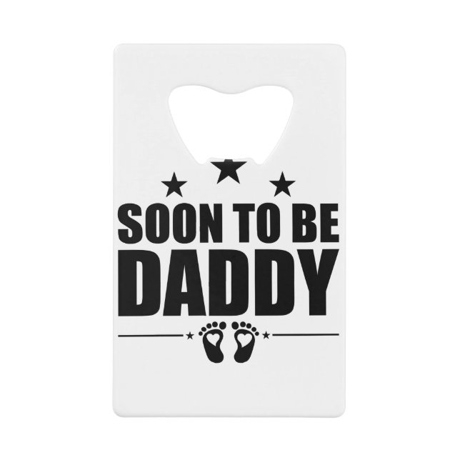 Soon To Be Daddy Pregnancy Announcement Reveal Dad Credit Card Bottle Opener (Front)