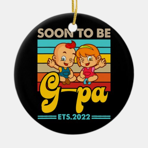 Soon to Be G pa 2022 Funny for Men Fathers Day  Ceramic Ornament