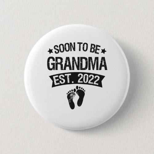 Soon To Be Grandma 2022 Funny New Born Baby Gift Button