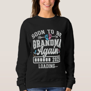 Soon to Be Grandma Again 2025 Loading Pregnancy An Sweatshirt