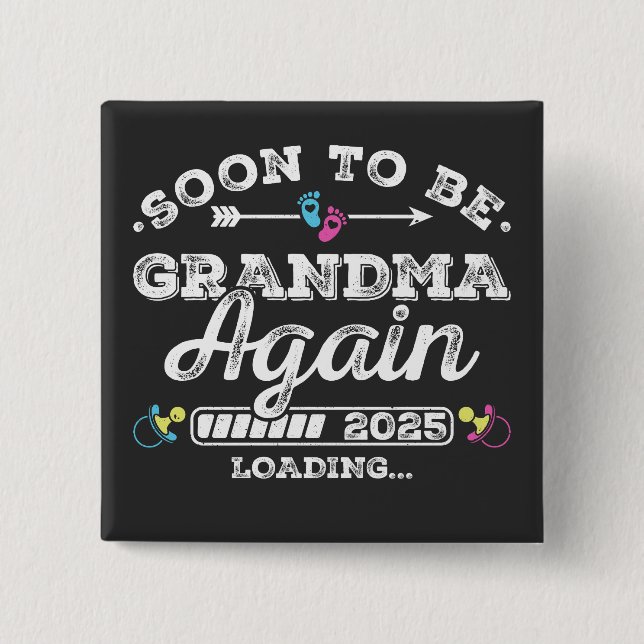 Soon to Be Grandma Again 2025 Loading Square Button (Front)
