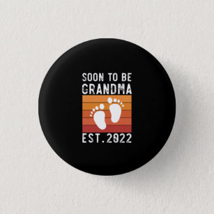 Soon To Be Grandma Est 2022 New Grandmother Gift Button