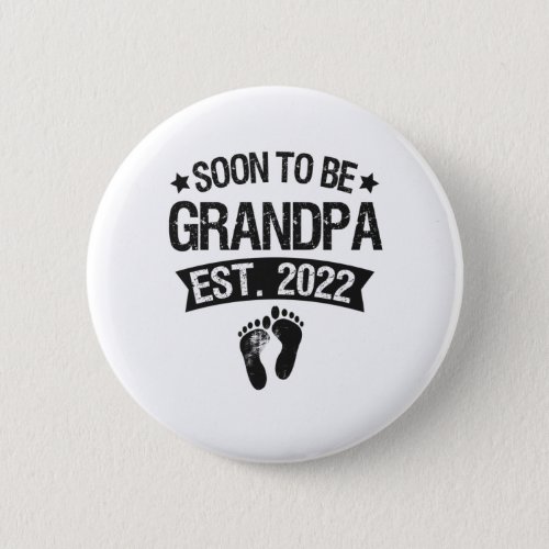 Soon To Be Grandpa 2022 Funny New Born Baby Gift Button