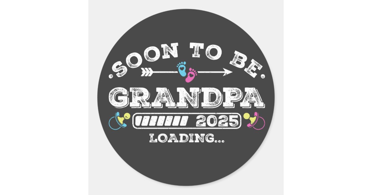 Soon to Be Grandpa 2025 Loading Classic Round Sticker | Zazzle