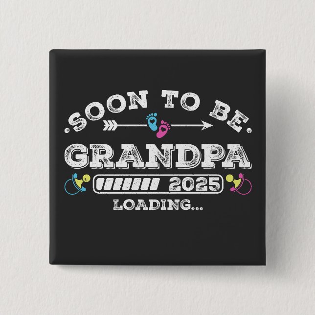 Soon to Be Grandpa 2025 Loading Square Button (Front)