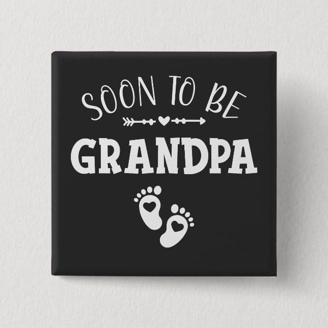 Soon to Be Grandpa Promoted to Grandpa Square Button (Front)