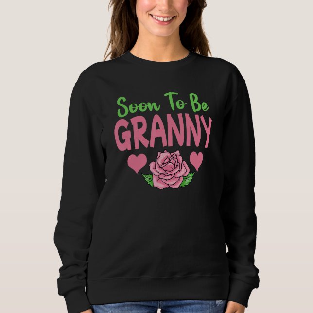 Soon To Be Granny Sweatshirt (Front)