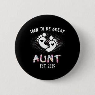 Soon To Be Great Aunt 2025 New Ba  Button