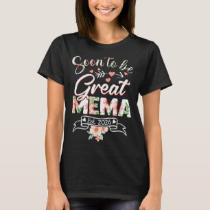 Soon To Be Great Mema Est 2026 First Time New Gran T-Shirt