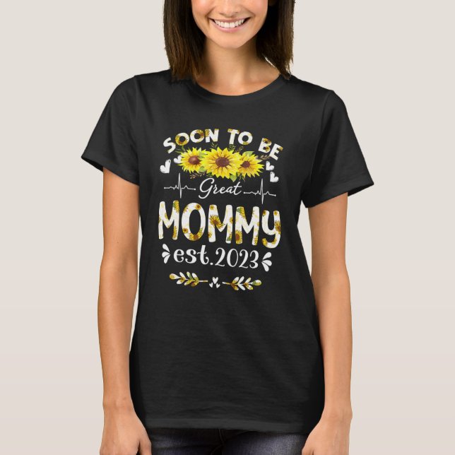 Soon To Be Great Mommy 2023 Sunflower Mother's Day T-Shirt (Front)