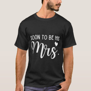 Soon To Be His Mrs Bride And Groom Matching Couple T-Shirt