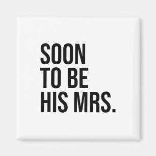 Soon To Be His Mrs Future Wife Bride Magnet