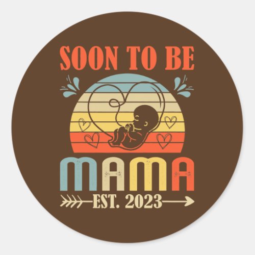 Soon to be Mama 2023 Women Pregnancy announcement Classic Round Sticker