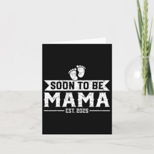 Soon To Be Mama Est 2025 Expect  Card