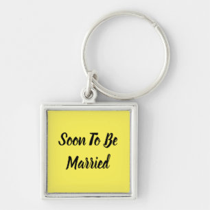 Soon To Be Married Keychain
