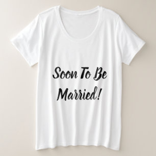 Soon To Be Married Plus Size T-Shirt