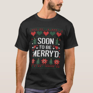 Soon To Be Merry'd Engaged Couples Matching Ugly C T-Shirt