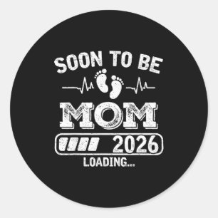 Soon To Be Mom 2026 Loading Funny Pregnancy Announ Classic Round Sticker