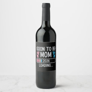 Soon to Be Mom 2026 Loading Pregnancy Announcement Wine Label