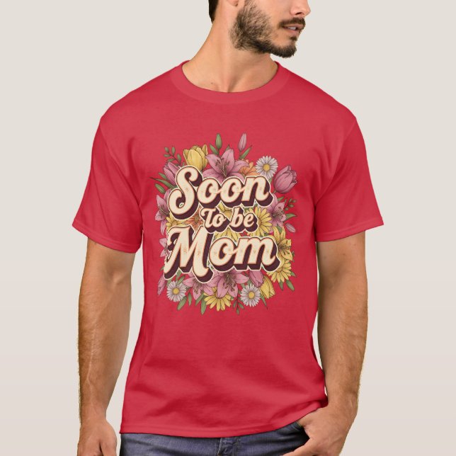 Soon to be Mom congratulations new mother girl T-Shirt (Front)