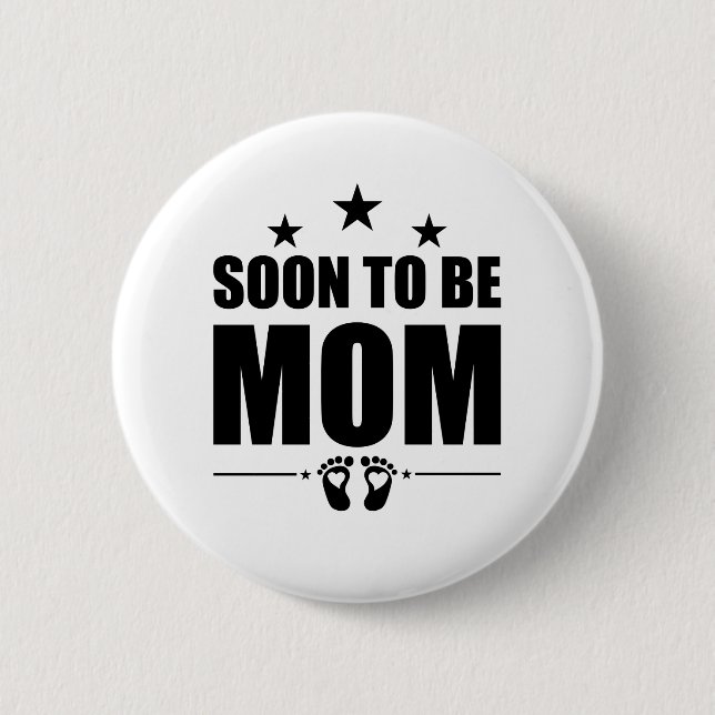 Soon To Be Mom Pregnancy Announcement Reveal Mom Button (Front)