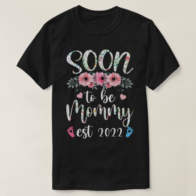 Soon to be Mommy 2022 Flower Mother's Day Mom Preg T-Shirt (Design Front)