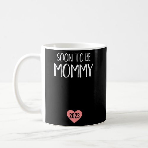 Soon To Be Mommy 2023 For New Mom Coffee Mug