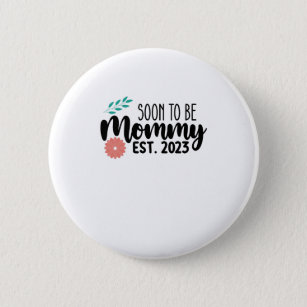Soon To Be Mommy 2023 Pregnancy Button