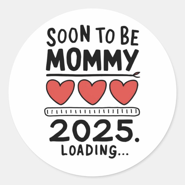 Soon To be Mommy 2025 Mom Loading Promoted Mommy Classic Round Sticker (Front)