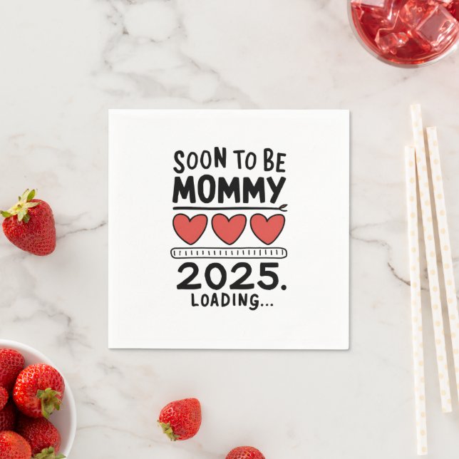 Soon To be Mommy 2025 Mom Loading Promoted Mommy Napkins (Insitu)
