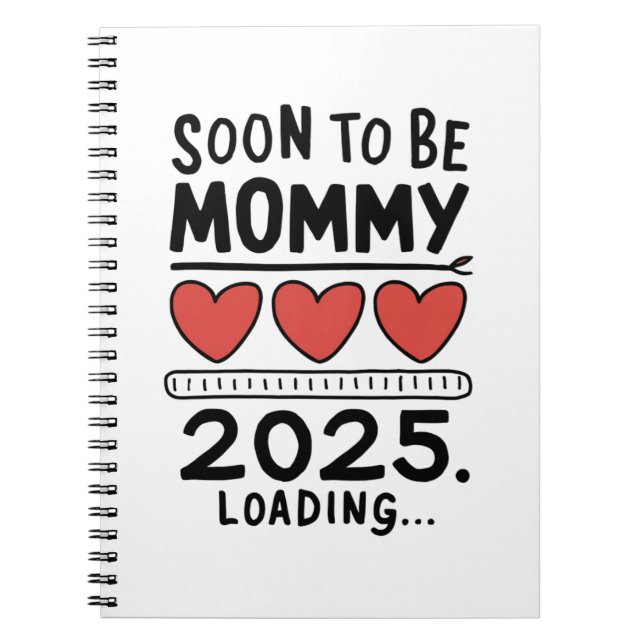 Soon To be Mommy 2025 Mom Loading Promoted Mommy Notebook (Front)