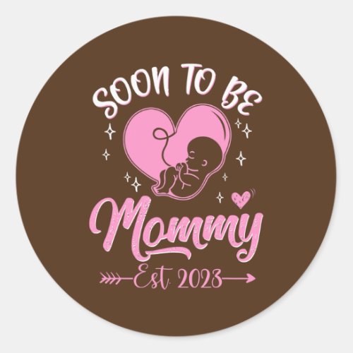 Soon To Be Mommy Est 2023 Pregnancy Announcement  Classic Round Sticker