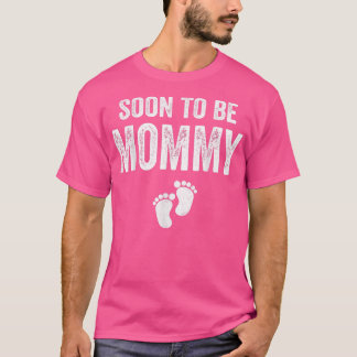 Soon To Be Mommy Mom Funny Pregnancy for Women T-S T-Shirt