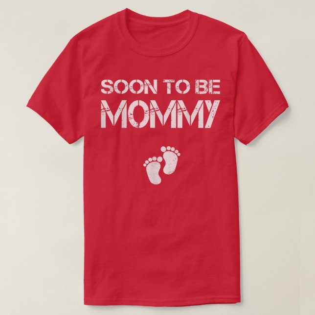 Soon To Be Mommy Mom Funny Pregnancy for Women  T-Shirt (Design Front)