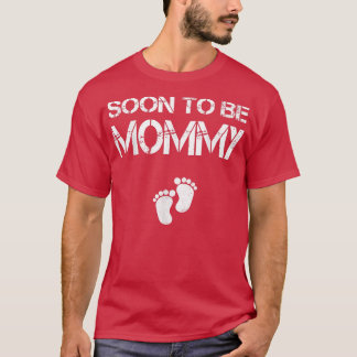 Soon To Be Mommy Mom Funny Pregnancy for Women T-Shirt