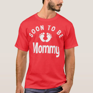 Soon To Be Mommy New Mom Pregnancy Reveal T-Shirt