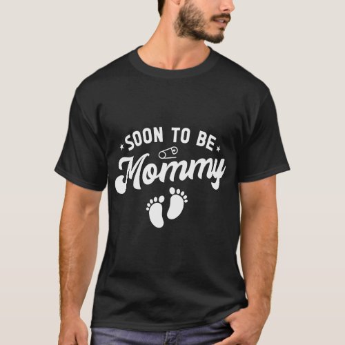 Soon to Be Mommy Pregnancy Announcement for Mommy  T_Shirt