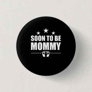 Soon To Be Mommy Pregnancy Announcement Reveal Mom Button