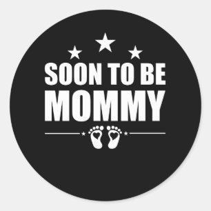 Soon To Be Mommy Pregnancy Announcement Reveal Mom Classic Round Sticker