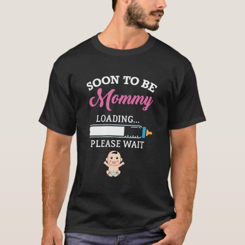 Soon To Be Mommy Pregnant Lady First Time MomS T_Shirt