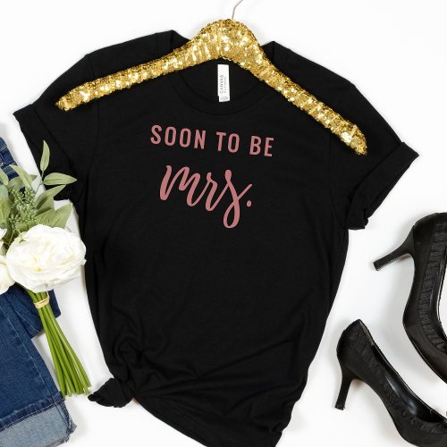 Soon to Be Mrs Bachelorette Bride T Shirt